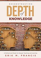 eBook (epub) Deconstructing Depth of Knowledge de Erik M. Francis