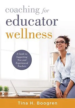 E-Book (epub) Coaching for Educator Wellness von Tina H. Boogren