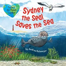 E-Book (epub) Sydney the Seal Saves the Sea von Andrea Reitmeyer, Clever Publishing