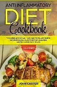 Kartonierter Einband Anti Inflammatory Diet Cookbook von John Carter