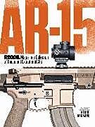 Couverture cartonnée AR-15: RECOIL Magazines Collection of Unique and Exceptional ARs de 