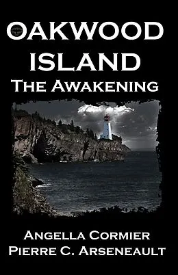 E-Book (epub) Oakwood Island: The Awakening von Pierre C Arseneault, Angella Cormier