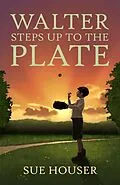 E-Book (epub) Walter Steps Up to the Plate von Sue Houser
