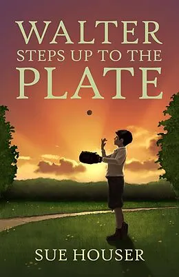 E-Book (epub) Walter Steps Up to the Plate von Sue Houser