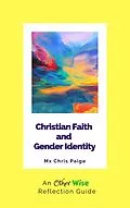 E-Book (epub) Christian Faith and Gender Identity: An OtherWise Reflection Guide von Mx Chris Paige