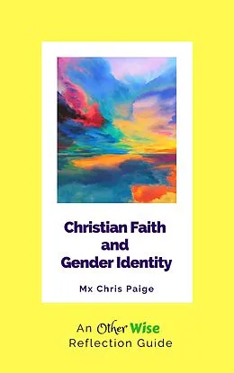 E-Book (epub) Christian Faith and Gender Identity: An OtherWise Reflection Guide von Mx Chris Paige