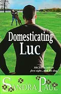 E-Book (epub) Domesticating Luc (A Pet Friendly Romance) von Sandra Paul