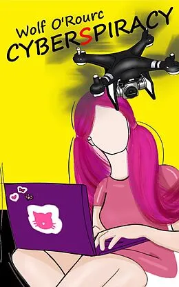 E-Book (epub) CyberSpiracy (CyberSpiracy Series, #1) von Wolf O'Rourc