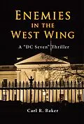 E-Book (epub) Enemies in the West Wing von Carl Baker