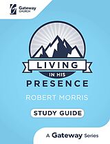 eBook (epub) Living in His Presence Study Guide de Robert Morris