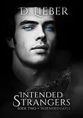 E-Book (epub) Intended Strangers (Intended Fates Trilogy, #2) von D. Lieber