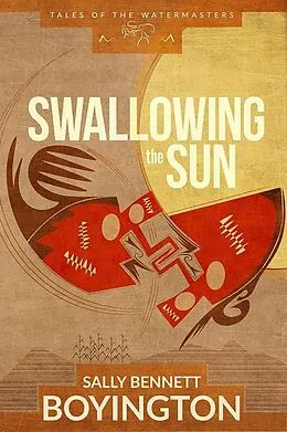 E-Book (epub) Swallowing the Sun (Tales of the Watermasters, #1) von Sally Bennett Boyington