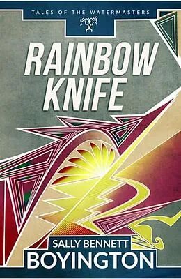 E-Book (epub) Rainbow Knife (Tales of the Watermasters, #2) von Sally Bennett Boyington