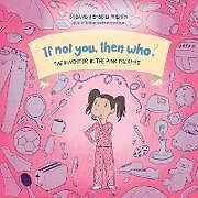 The Inventor in the Pink Pajamas | Book 1 in the If Not You, Then Who? series that shows kids 4-10 how ideas become useful inventions (8x8 Print on Demand Soft Cover)