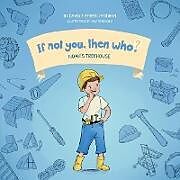 Noah's Treehouse | Book 2 in the If Not You, Then Who? series that shows kids 4-10 how ideas become useful inventions (8x8 Print on Demand Soft Cover)
