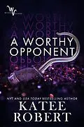 E-Book (epub) A Worthy Opponent (Wicked Villains, #3) von Katee Robert
