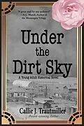 E-Book (epub) Under the Dirt Sky von Callie J. Trautmiller