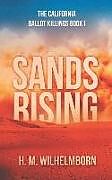 Couverture cartonnée Sands Rising: The California Ballot Killings Book I de H. M. Wilhelmborn