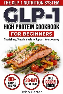 E-Book (epub) GLP-1 High-Protein Cookbook for Beginners von John Carter