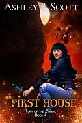 E-Book (epub) The First House (Turn of the Zodiac, #4) von Ashley R Scott