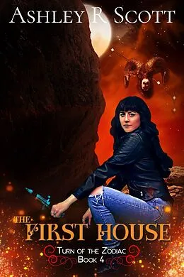 E-Book (epub) The First House (Turn of the Zodiac, #4) von Ashley R Scott