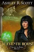 E-Book (epub) The Eleventh House (Turn of the Zodiac, #2) von Ashley R Scott
