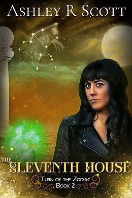 E-Book (epub) The Eleventh House (Turn of the Zodiac, #2) von Ashley R Scott