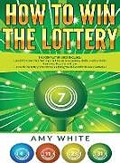 Fester Einband How to Win the Lottery von Amy White, Ryan James