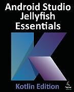 Couverture cartonnée Android Studio Jellyfish Essentials - Kotlin Edition de Neil Smyth