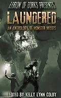 E-Book (epub) Laundered - An Anthology of Monster Messes (Legion of Dorks presents, #1) von Rebekah Aman, Citlalin Ossio, Stephanie Adams