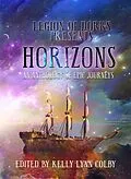 E-Book (epub) Horizons - An Anthology of Epic Journeys (Legion of Dorks presents, #2) von Kelly Lynn Colby, John D. Payne, A. F. Hartsell