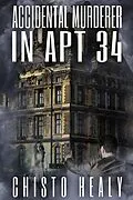 E-Book (epub) Accidental Murderer in Apt 34 (Sunnycrest Apartments, #1) von Chisto Healy