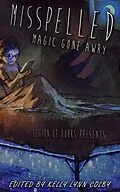 E-Book (epub) Misspelled - Magic Gone Awry (Legion of Dorks presents, #3) von Citlalin Ossio, Rebekah Aman, Miriam Thor