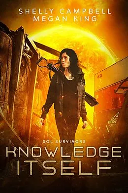 E-Book (epub) Knowledge Itself (Sol Survivors) von Shelly Campbell, Megan King