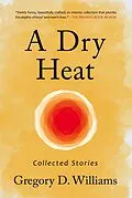 E-Book (epub) A Dry Heat von Gregory D. Williams, Marylee Macdonald