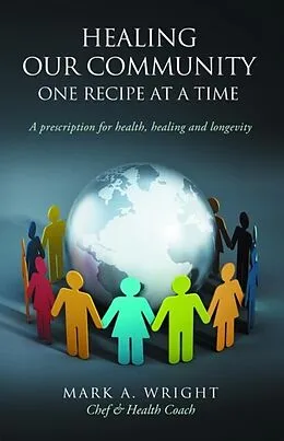 E-Book (epub) Healing Our Community One recipe at a time von Mark A. Wright