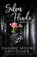 E-Book (epub) Silver Hands von Daphne Moore, D. Fischer