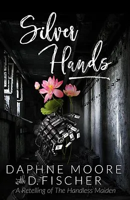 E-Book (epub) Silver Hands von Daphne Moore, D. Fischer