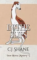 E-Book (epub) In The Slips: Iron Horse Mystery #3 (Iron Horse Mysteries, #3) von C. J. Shane