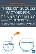 E-Book (epub) Three Key Success Factors for Transforming Your Business von Michael Hagemann