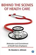 E-Book (epub) Behind the Scenes of Health Care von Hesston L. Johnson
