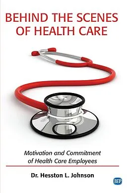 E-Book (epub) Behind the Scenes of Health Care von Hesston L. Johnson