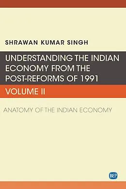 E-Book (epub) Understanding the Indian Economy from the Post-Reforms of 1991, Volume II von Shrawan Kumar Singh