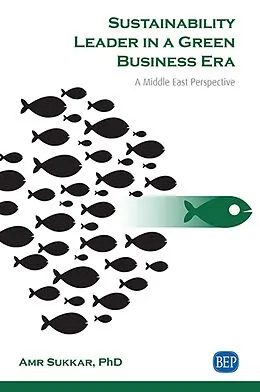 E-Book (epub) Sustainability Leader in a Green Business Era von Amr E. Sukkar