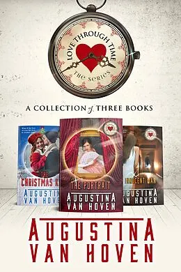 E-Book (epub) Love Through Time: Three Holiday Novellas von Augustina van Hoven
