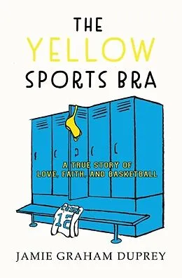 E-Book (epub) The Yellow Sports Bra von Jamie Graham Duprey
