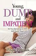 E-Book (epub) Young, Dumb, and Impatient von Megan Roberson