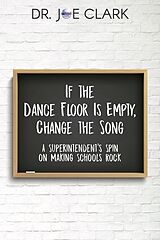 E-Book (epub) If the Dance Floor is Empty, Change the Song von Joe Clark