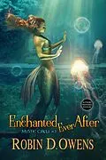 E-Book (epub) Enchanted Ever After (Mystic Circle (Enchanted) Series, #3) von Robin D. Owens
