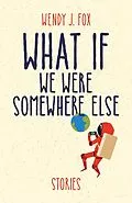 E-Book (epub) What If We Were Somewhere Else von Wendy J. Fox